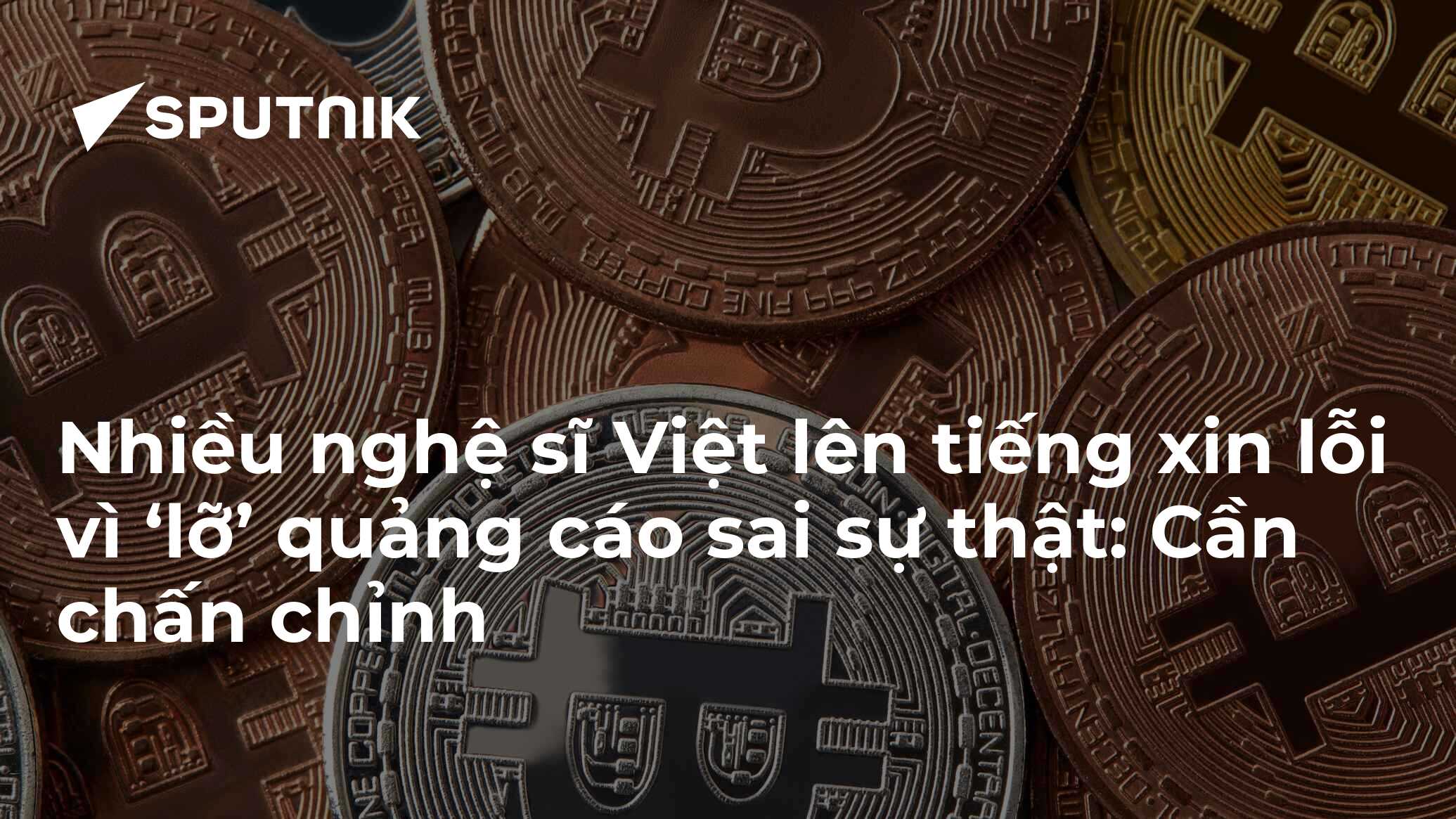 Nhiều nghệ sĩ Việt lên tiếng xin lỗi vì ‘lỡ’ quảng cáo sai sự thật: Cần chấn chỉnh