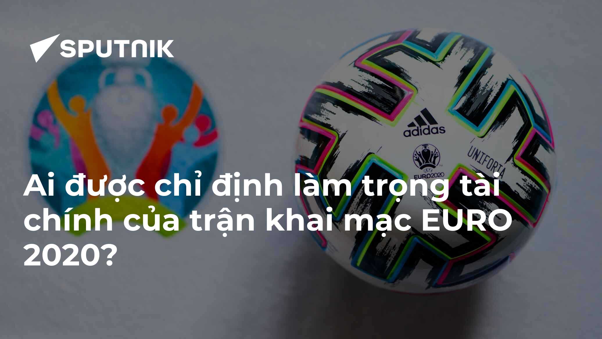 Ai được chỉ định làm trọng tài chính của trận khai mạc EURO 2020? 09.