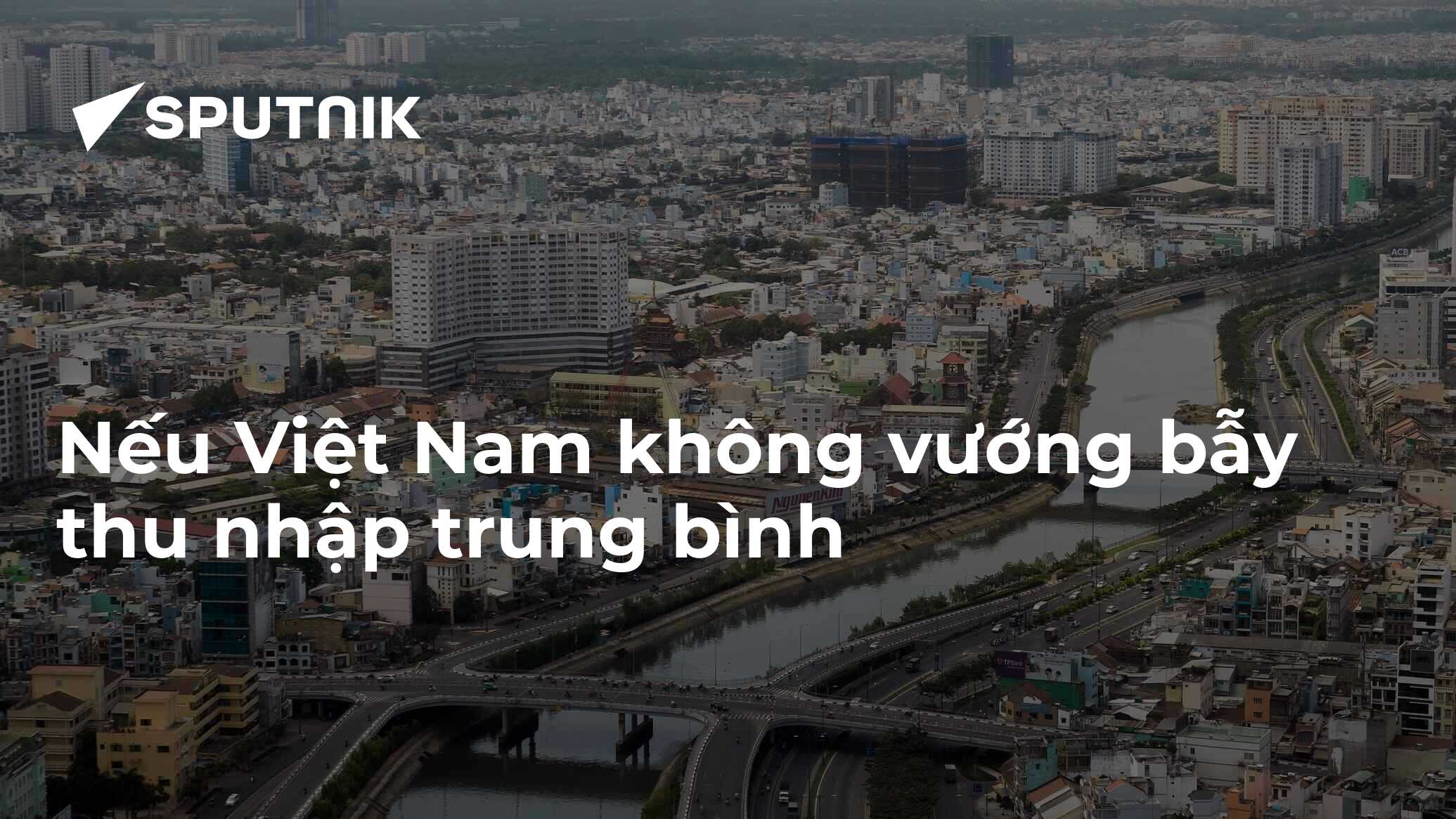 Nếu Việt Nam không vướng bẫy thu nhập trung bình 02.03.2023, Sputnik