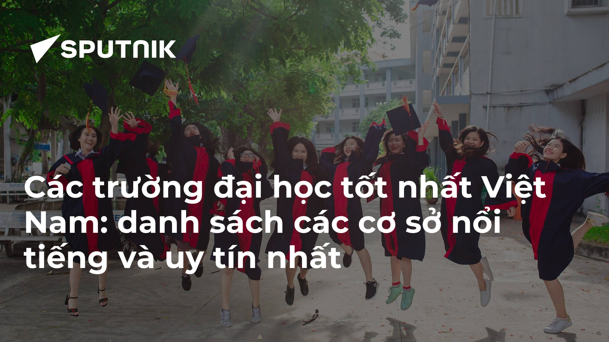 Các trường đại học tốt nhất Việt Nam: danh sách các cơ sở nổi tiếng và uy tín nhất