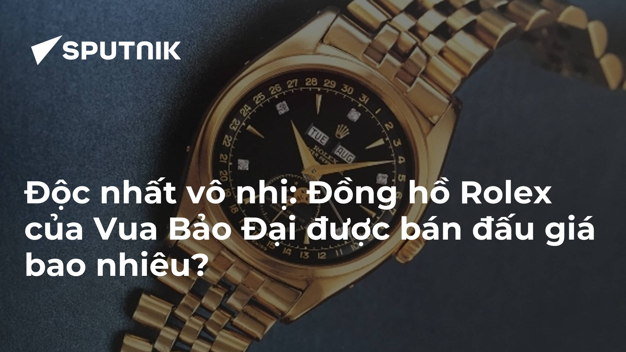 Cận cảnh đồng hồ Rolex của vua Bảo Đại sắp bán đấu giá
