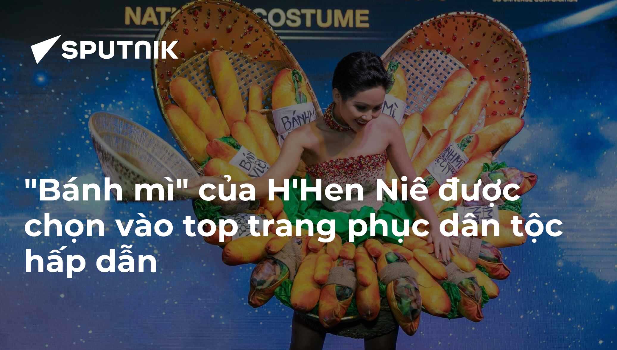 Bánh Mì Của Hhen Niê được Chọn Vào Top Trang Phục Dân Tộc Hấp Dẫn 10122018 Sputnik Việt Nam 