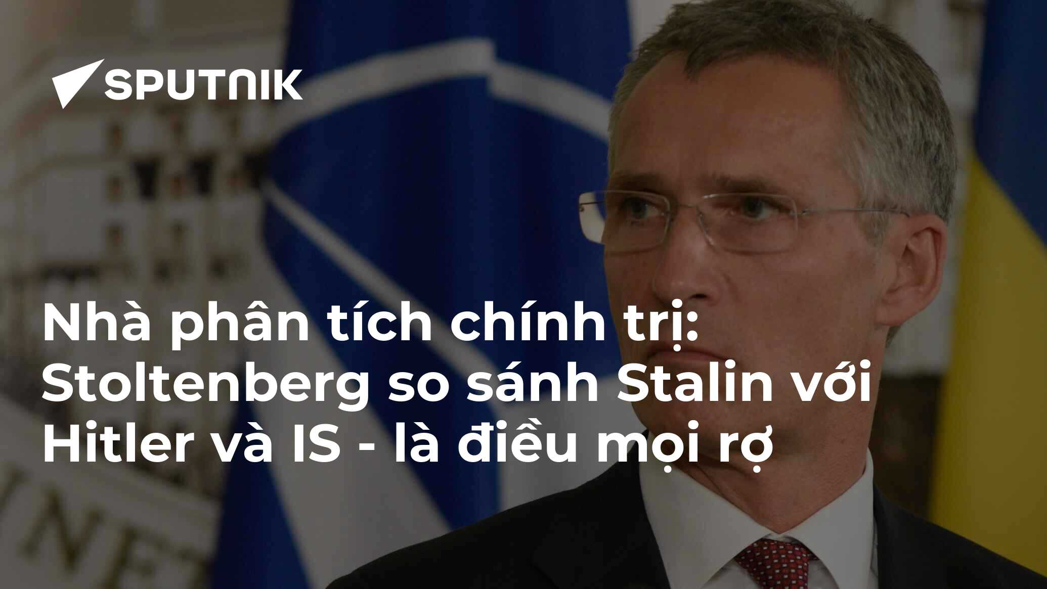 Nhà phân tích chính trị: Stoltenberg so sánh Stalin với Hitler và IS ...